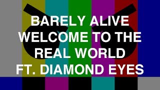 Barely Alive  Welcome To The Real World ft Diamond Eyes [upl. by Leverett21]