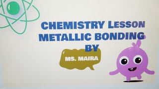 METALS METALLIC BONDING ND PHYSICAL PROPERTIES OF METALS [upl. by Illom]