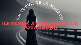 La Curva de la Muerte La Leyenda que Aterroriza Cotacachi [upl. by Ellehctim864]