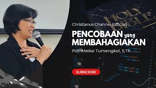 PENCOBAAN yang MEMBAHAGIAKAN Pdt Meike Tumengkol STh [upl. by Binni244]