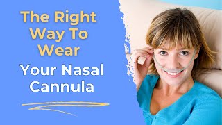 The RIGHT Way To Wear Your Nasal Cannula  Boost Oxygen Levels amp Breathe Better [upl. by Sheff97]