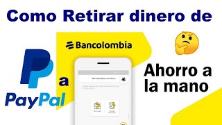 💰 COMO RETIRAR SALDO DE PAYPAL A AHORRO A LA MANO DE BANCOLOMBIA Y SACAR EL DINERO A PESOS HOY [upl. by Louisa]