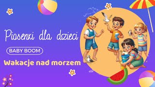 Wakacje nad morzem piosenki dla dzieci [upl. by Adiraf]