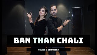 BAN THAN CHALI  Tejas Dhoke Choreography  Ishpreet Dang  Dancefit Live [upl. by Bibeau227]