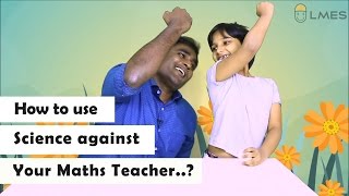 How to use Science against your maths teacher LMES kids 04 [upl. by Leoy420]