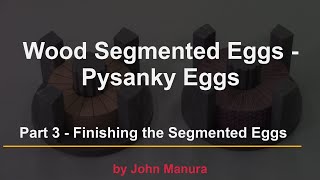 Wood Segmented Eggs  Pysanky Eggs  Part 3  Finishing the Segmented Eggs [upl. by Grimaldi]