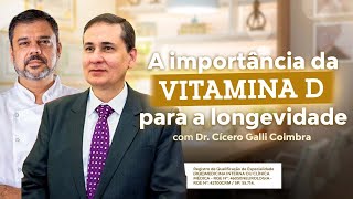 A importância da Vitamina D na Busca da Longevidade com DR Cicero [upl. by Banquer832]