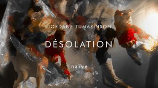 Jordane Tumarinson  Désolation [upl. by Atilemrac]