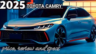 The 2025 Toyota Camry  Price Review and Specs  4K [upl. by Nevarc]