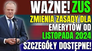 WAŻNE ZUS ZMIENIA ZASADY DLA EMERYTÓW OD LISTOPADA 2024 – SZCZEGÓŁY DOSTĘPNE [upl. by Zelde726]