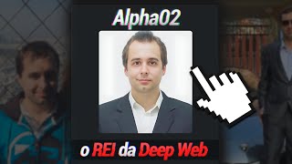 Alpha02 O usuário MAIS PROCURADO da Deep Web [upl. by Eeraj658]