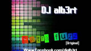 DJ alb3rt  Extra Fuzz Original [upl. by Vine]