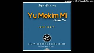 John Scott  Yu Mekim Mi Olsem YuGospel worship 2024 [upl. by Fachan526]