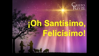 ¡Oh Santísimo Felicísimo  Cristo Rey CTK [upl. by Dajma]