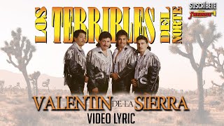 Los Terribles Del Norte  Valentin De La Sierra Video Lyric Oficial Letra  Karaoke [upl. by Mavis]