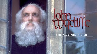 John Wycliffe The Morningstar  Full Movie  Peter Howell  Michael Bertenshaw  James Downie [upl. by Farro]