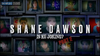 Shane Dawson  Is he Joking  Part 2 [upl. by Aynos658]