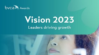 BVCA Vision 2023  Leaders driving growth  Discover more about the National Award Winners [upl. by Sokin]