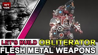 Lets Build Obliterator Flesh Metal Weapons [upl. by Aihseuqal]