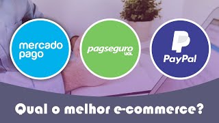 Pagseguro Mercado Pago ou PayPal Qual é o melhor ecommerce [upl. by Stricklan242]