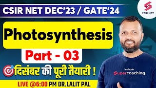 CSIR NET Dec 2023  Life Science  Photosynthesis  PYQs with Concepts  03  Dr Lalit Pal [upl. by Aitnas455]