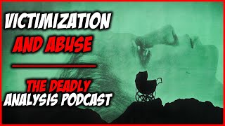 Rosemarys Baby Film Analysis Victimization and Abuse  The Deadly Analysis Podcast [upl. by Aia]