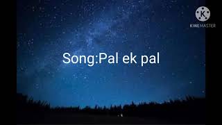 Pal ek pal song with lyrics English translation [upl. by Brandy]