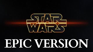 Star Wars Main Title  EPIC VERSION [upl. by Neale]