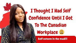 The Canadian Work Environment Destroyed My Self Confidence 😩 [upl. by Parshall]