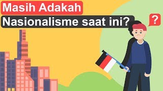 Masih Adakah Nasionalisme dan Patriotisme saat ini [upl. by Ivanna]