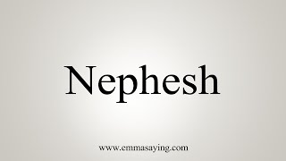 How To Say Nephesh [upl. by Curtice]