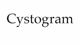 How to Pronounce Cystogram [upl. by Clarissa848]