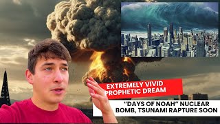 Extremely Vivid Prophetic Dream “Days Of Noah” Nuclear Bomb Tsunami Rapture Soon [upl. by Calica122]