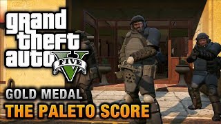 GTA 5  Mission 52  The Paleto Score 100 Gold Medal Walkthrough [upl. by Judon508]