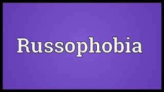 Russophobia Meaning [upl. by Tiffanle]