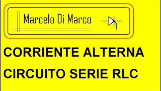 CIRCUITOS SERIE RLC DE CORRIENTE ALTERNA [upl. by Abil]