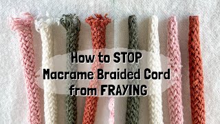 How to STOP Macrame Braided Cord from FRAYING  Cleanly Finish Macrame Ends [upl. by Cirted]