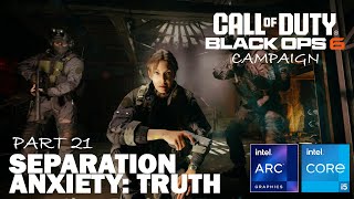 Black Ops 6 Campaign  Part 21 Separation Anxiety Truth  Extreme Settings  Intel Arc Gaming [upl. by Dyan373]