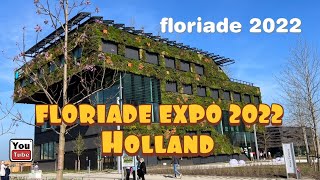 FLORIADE EXPO 2022 in Almere HOLLAND  Growing Green City [upl. by Leahcam]