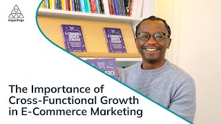 The Importance of CrossFunctional Growth in ECommerce Marketing [upl. by Naleek]