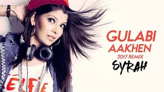 Gulabi Aankhen 2017 Remix  DJ Syrah [upl. by Tellford]