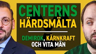 Centerpartiets härdsmälta – Muharrem Demirok kärnkraft och vita män [upl. by Romine]