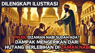 Pinjol Sudah ada di Zaman Nabi Dampak Mengerikan Hutang di Zaman Nabi pinjol hutang riba [upl. by Ahsenav560]