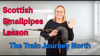 Train Journey North  slowly on the Scottish Smallpipes [upl. by Neau495]