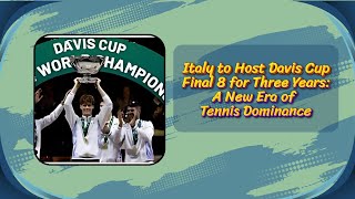 Italy to Host Davis Cup Final 8 for Three Years A New Era of Tennis Dominance  Grip News 2M [upl. by Anialam]