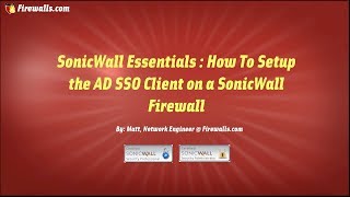 SonicWall Essentials  How to Setup AD SSO on a SonicWall Firewall amp Windows Server [upl. by Eiryk]