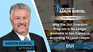 Why The DUI Diversion Program Is No Longer Available In San Francisco According To Local Lawyer [upl. by Karina]