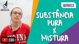 QUAL A DIFERENÇA ENTRE SUBSTÂNCIA PURA E MISTURA 116 1 [upl. by Aran]