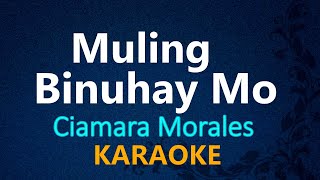 MULING BINUHAY MO  Ciamara Morales KARAOKE VERSION [upl. by Emmeram]