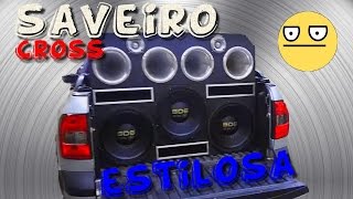 Saveiro Cross ESTILOSA 3 EROS 1350WRMS ☢JuNiOr SoM♛® [upl. by Faust676]